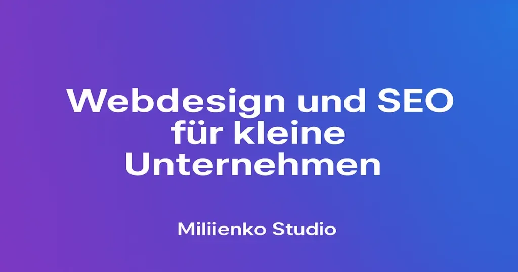 Webdesign und SEO für kleine Unternehmen – Miliienko Studio