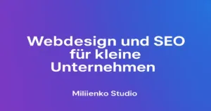 Webdesign und SEO für kleine Unternehmen – Miliienko Studio