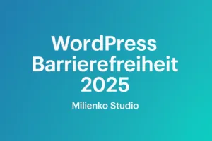 WordPress Barrierefreiheit 2025 – Miliienko Studio